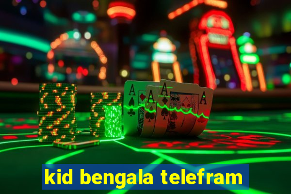 kid bengala telefram